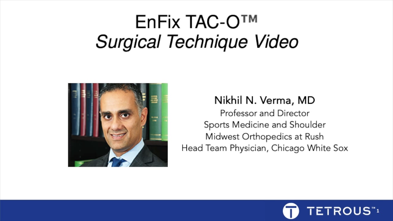 Nikhil Verma – EnFix TAC-O Surgical Technique